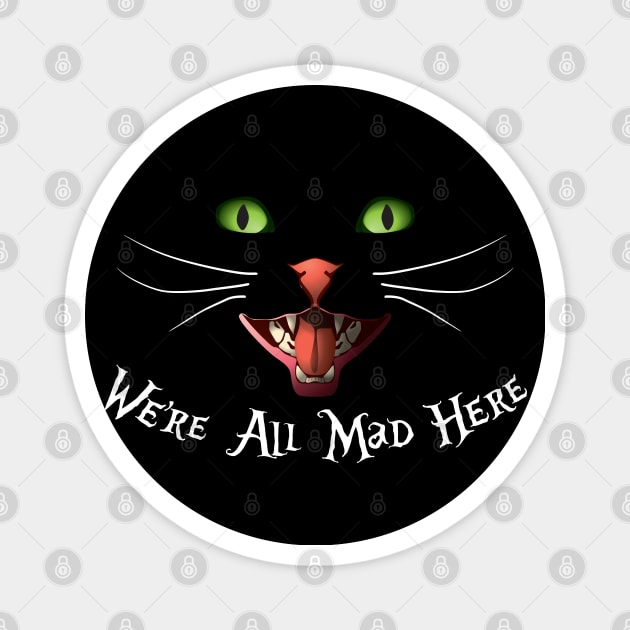 We Are All Mad Here Magnet by LaughingCoyote